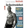 Men's Health: Das Bauchmuskelbuch: Mehr Muskeln - weniger Fett. Die besten Fatburner-Sportarten. Clever essen.  Waschbrettbauch: die effektivsten �bungen