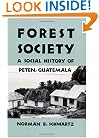 Forest Society: A Social History of Peten, Guatemala (The Ethnohistory Series)