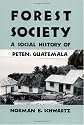 Forest Society: A Social History of Peten, Guatemala (The Ethnohistory Series)