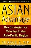 Asian Advantage : Key Strategies for Winning in the Asia-Pacific Region, Updated EditionAfter the Crisis