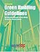 Green Building Guidelines: Meeting the Demand for Low-Energy, Resource-Efficient Homes, 4th Edition