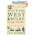 Why the West Rules - for Now: The Patterns of History and What They Reveal About the Future