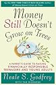 Money Still Doesn't Grow on Trees: A Parent's Guide to Raising Financially Responsible Teenagers and Young Adults