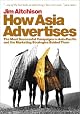 How Asia Advertises: The Most Successful Campaigns in Asia-Pacific and the Marketing Strategies Behind Them