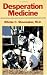 Books : Desperation Medicine