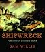 Shipwreck: A History of Disasters at Sea