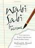 Wabi Sabi For Writers: Find Inspiration. Respect Imperfection. Create Peerless Beauty.