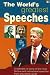 The World's Greatest Speeches: A Collection of Some of the Most Famous and Motivational Speeches from Around the World