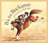 B is for Buckaroo: A Cowboy Alphabet (Sleeping Bear Alphabets) by Whitney, Gleaves, Whitney, Louise Doak (2006) Paperback