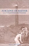 For Love of Matter: A Contemporary Panpsychism (Suny Series in Environmental Philosophy and Ethics)