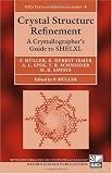 Crystal Structure Refinement: A Crystallographer's Guide to SHELXL (International Union of Crystallography Texts on Crystallography)