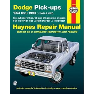 Dodge Fullsize Pick-ups: 1974 thru 1993, 2WD and 4WD, Six-cylinder inline V6 and V8... by David Hayden and John Haynes