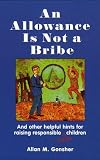 An Allowance Is Not a Bribe: And Other Helpful Hints for Raising Responsible Jewish Children