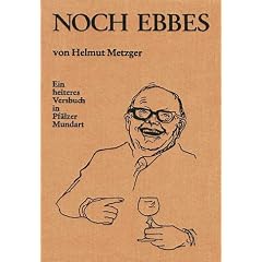 Noch Ebbes: Ein heiteres Versbuch in Pf�lzer Mundart