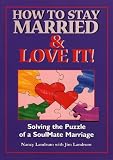 How to Stay Married & Love It: Solving the Puzzle of a SoulMate Marriage