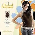 Altered Clothing (Hip Fixes And Transformations With a Needle And Thread) (Domestic Arts for Crafty Girls) (Paperback)
