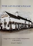 Time gentlemen please : village public houses in south Nottinghamshire in days gone by