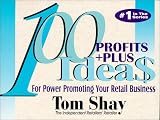100 Profits+Plus Ideas for Power Promoting Your Retail Business