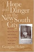 Hope And Danger in the New South City: Working-class Women And Urban Development in Atlanta, 1890-1940