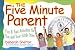 The Five Minute Parent: Fun & Fast Activities for You and Your Little Ones