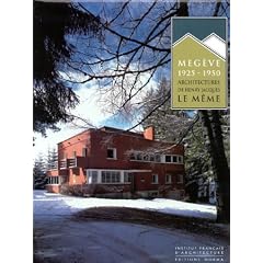 Meg�ve: 1925-1950. Architectures de Henry Jacques Le M�me