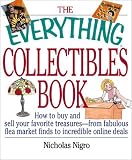 The Everything Collectibles Book: How to Buy and Sell Your Favorite Treasures--From Fabulous Flea Market Finds to Incredible Online Deals (Everything Series)