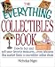 Book The Everything Collectibles Book: How to Buy and Sell Your Favorite Treasures--From Fabulous Flea Market Finds to Incredible Online Deals (Everything 