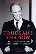 Trudeau's Shadow: The Life and Legacy of Pierre Elliott Trudeau