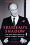 Trudeau's Shadow: The Life and Legacy of Pierre Elliott Trudeau