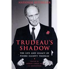 Trudeau's Shadow: The Life and Legacy of Pierre Elliott Trudeau