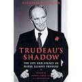 Trudeau's Shadow: The Life and Legacy of Pierre Elliott Trudeau