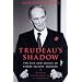 Trudeau's Shadow: The Life and Legacy of Pierre Elliott Trudeau