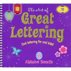 The Art of Great Lettering: Cool Lettering for Cool Kids! (Stencils)