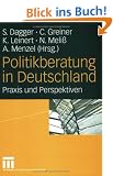 Politikberatung in Deutschland - Praxis und Perspektiven