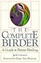 The Complete Birder: A Guide to Better Birding