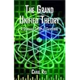 The Grand Unified Theory: A Scientific Theory of Everything by Chaul Ryu