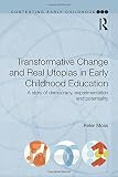 Transformative change and real utopias in early childhood education : a story of democracy, experimentation and potentiality