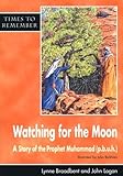 Watching for the moon : a story of the Prophet Muhammad (p.b.u.h)