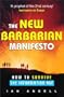New Barbarian Manifesto: How to Survive the Information Age