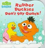 Books : Rubber Duckies Don't Say Quack (Sesame Street Babies Board Book)
