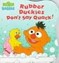 Rubber Duckies Don't Say Quack (CTW Sesame Street Babies Board Books)