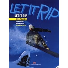 Let it Rip. Snowboarden leicht gemacht. Technik, Tips, Tricks