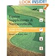 Equine Supplements and Nutraceuticals: A Guide to Peak Health and Performance by  Eleanor M. Kellon