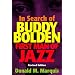 In Search of Buddy Bolden: First Man of Jazz