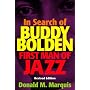In Search Of Buddy Bolden: First Man Of Jazz