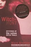 Witch-Hunt: Mysteries of the Salem Witch Trials