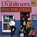 The dubliners, Irish pub songs
