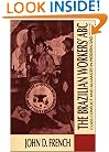 The Brazilian Workers' ABC: Class Conflict and Alliances in Modern Sao Paulo