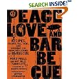 Peace, Love, & Barbecue: Recipes, Secrets, Tall Tales, and Outright Lies from the Legends of Barbecue