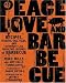 Peace, Love, & Barbecue: Recipes, Secrets, Tall Tales, and Outright Lies from the Legends of Barbecue